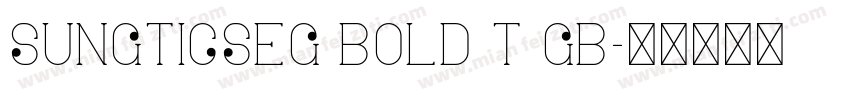sungticseg bold t gb字体转换